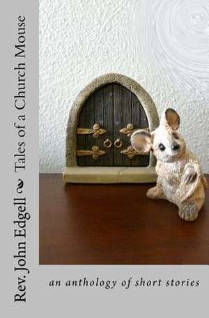 Tales of a Church Mouse de John Edgell