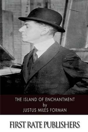 The Island of Enchantment de Justus Miles Forman