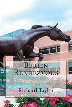 Berlin Rendezvous de Richard Taylor