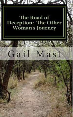 The Road of Deception de Gail Lee Mast