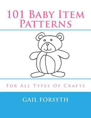 101 Baby Item Patterns de Gail Forsyth