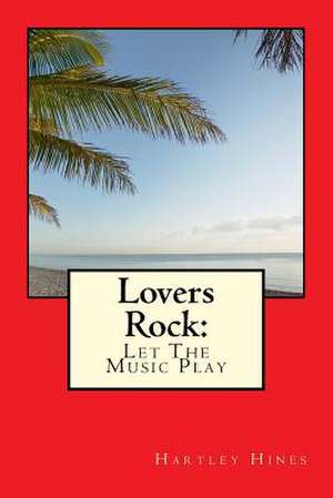 Lovers Rock de Hartley Hines