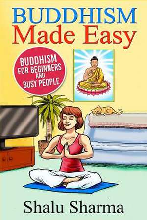 Buddhism Made Easy de Shalu Sharma