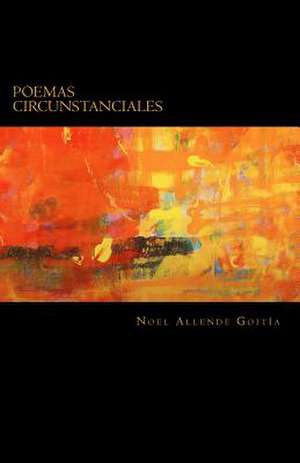 Poemas Circunstanciales de Noel Allende Goitia