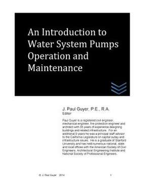 An Introduction to Water System Pumps Operation and Maintenance de J. Paul Guyer