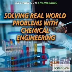 Solving Real World Problems with Chemical Engineering de Don Rauf