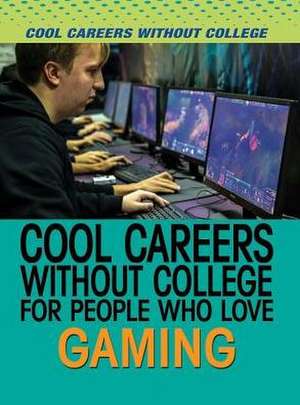 Cool Careers Without College for People Who Love Gaming de Adam Furgang