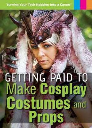 Getting Paid to Make Cosplay Costumes and Props de Christy Mihaly