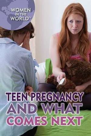 Teen Pregnancy and What Comes Next de Koya, Lena