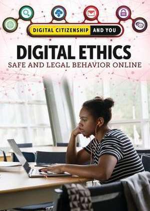 Digital Ethics: Safe and Legal Behavior Online de Amie Jane Leavitt