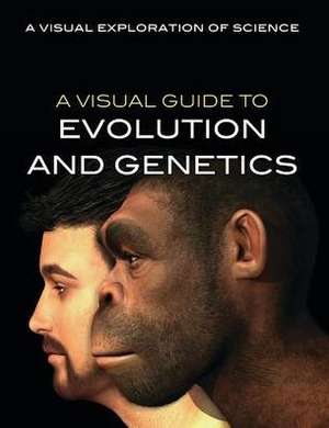 A Visual Guide to Evolution and Genetics de Sol90 Editorial