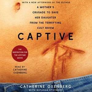 Captive: A Mother's Crusade to Save Her Daughter from a Terrifying Cult de Natasha Stoynoff