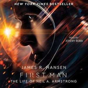 First Man: The Life of Neil A. Armstrong de James R. Hansen