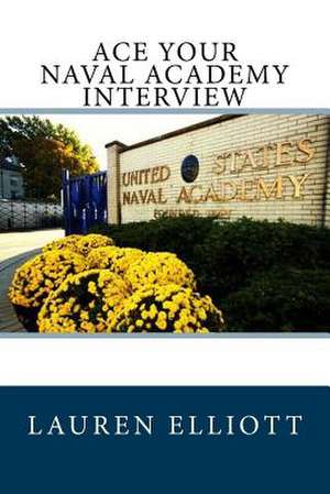 Ace Your Naval Academy Interview de Lauren Elliott