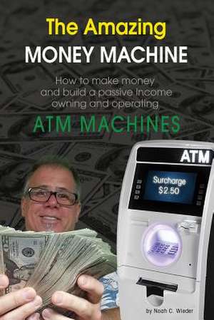 The Amazing Money Machine de Noah C. Wieder