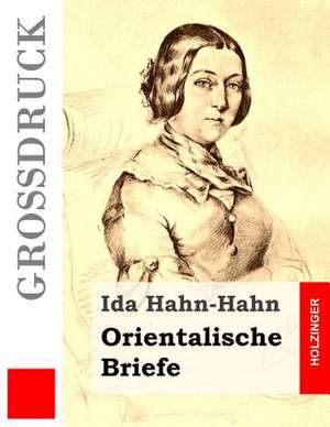 Orientalische Briefe (Grossdruck) de Ida Hahn-Hahn