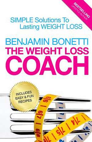 The Weight Loss Coach de Benjamin P. Bonetti