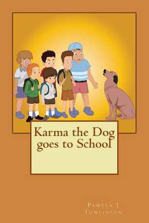 Karma the Dog Goes to School de Pamela J. Tomlinson