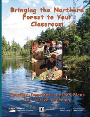 Bringing the Northern Forest to Your Classroom de U S Dept of Agriculture