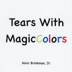 Tears with Magic Colors de Alvin Brinkman Jr