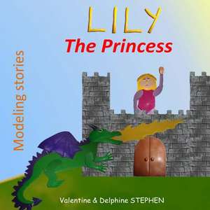 Lily the Princess de Valentine Stephen