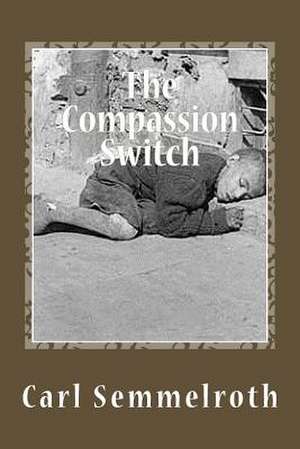 The Compassion Switch de Carl Semmelroth Phd