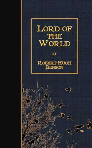 Lord of the World de Robert Hugh Benson