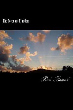 The Covenant Kingdom de Rob Board