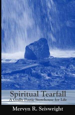 Spiritual Tearfall de Mervyn R. Seivwright