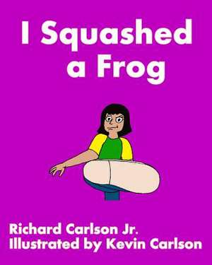 I Squashed a Frog de Richard Carlson Jr