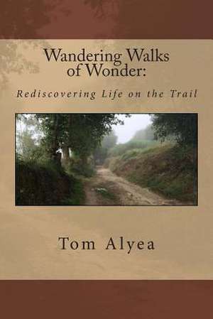 Wandering Walks of Wonder de Tom Alyea