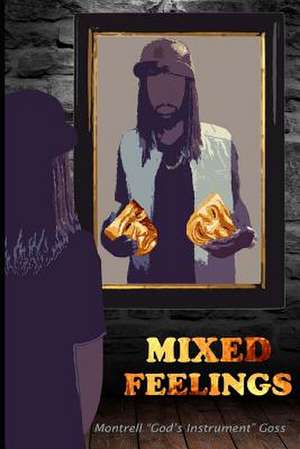 Mixed Feelings de Montrell D. Goss