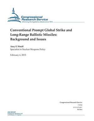 Conventional Prompt Global Strike and Long-Range Ballistic Missiles de Congressional Research Service