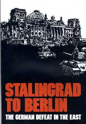 Stalingrad to Berlin de Center of Military History United States