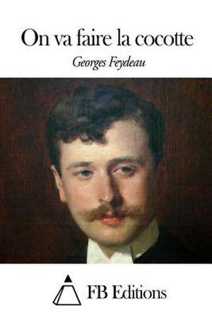 On Va Faire La Cocotte de Georges Feydeau