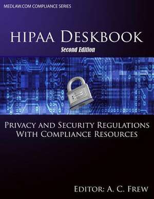 Hipaa Deskbook - Second Edition de A. C. Frew