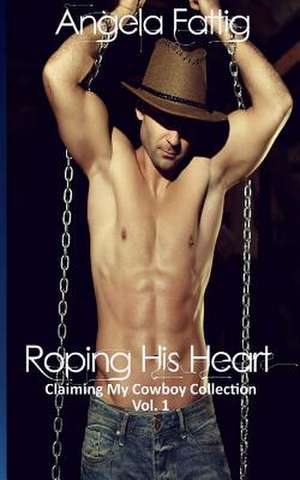 Roping His Heart de Angela Fattig