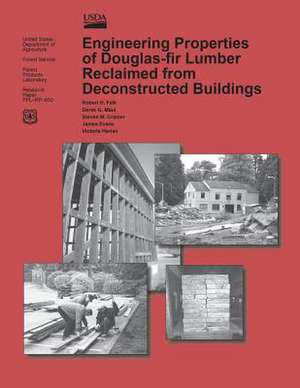 Engineering Properties of Douglas-Fir Lumber Reclaimed from Deconstructed Buildings de United States Department of Agriculture