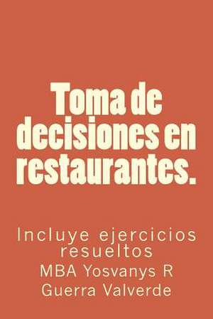 Toma de Decisiones En Restaurantes. de Mba Yosvanys R. Guerra