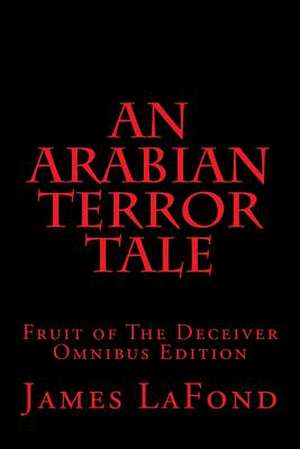 An Arabian Terror Tale de James LaFond