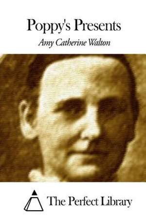 Poppy's Presents de Walton, Amy Catherine