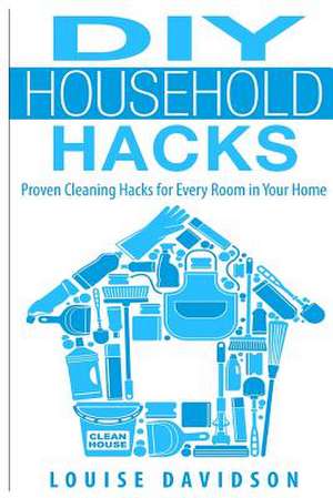 DIY Household Hacks de Louise Davidson