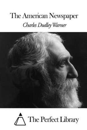 The American Newspaper de Charles Dudley Warner