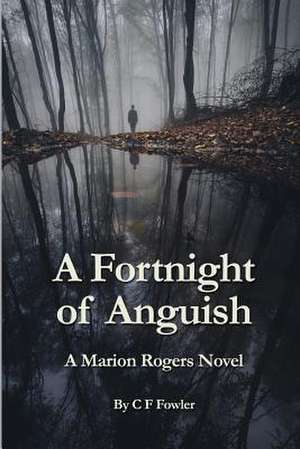 A Fortnight of Anguish de C. F. Fowler