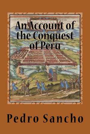 An Account of the Conquest of Peru de Pedro Sancho