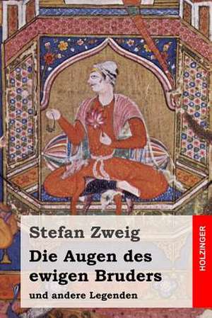 Die Augen Des Ewigen Bruders de Stefan Zweig