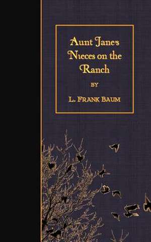 Aunt Jane's Nieces on the Ranch de L. Frank Baum