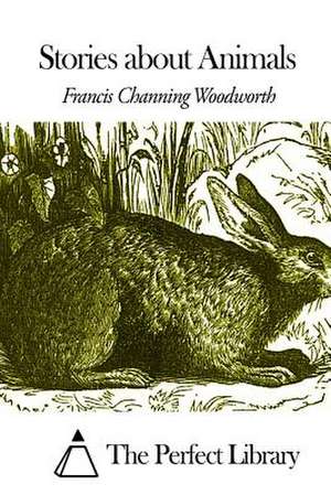 Stories about Animals de Francis Channing Woodworth