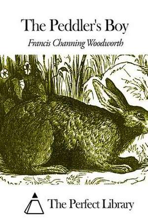 The Peddler's Boy de Francis Channing Woodworth