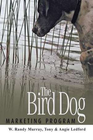 Bird Dog Marketing de W. Randy Murray